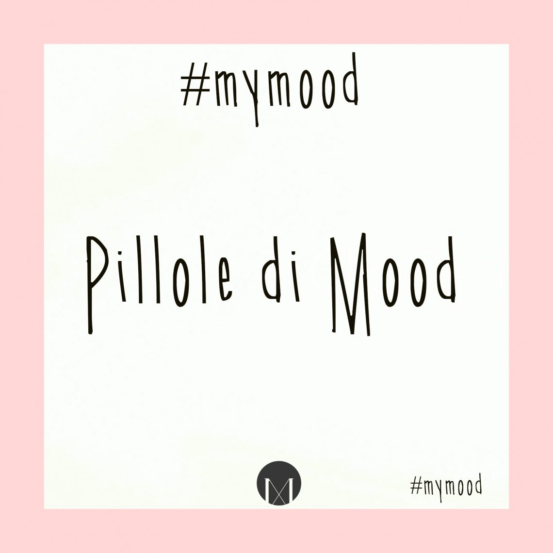 #MyMood: i miei mood in pillole